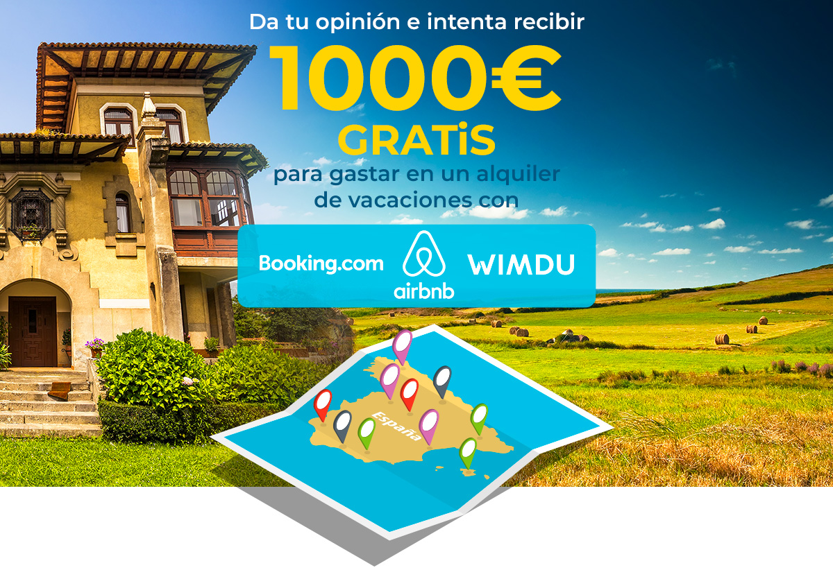 Da tu opinión e intenta recibir 1000€ GRATIS para gastar en un alquiler de vacaciones con Airbnb, Booking.com, Wimdu